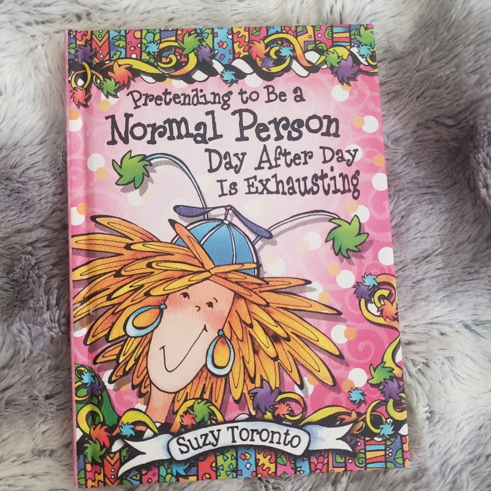 Pretending To Be A Normal Person Day After Day Is Exauhsting Hardback Book